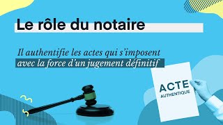 Le rôle du notaire  conseils authenticité impartialité [upl. by Frydman]