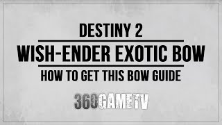 Destiny 2 WishEnder Exotic Bow Guide  How to get the WishEnder Bow  Exotic Quest Guide [upl. by Bastien]