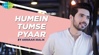 Humein Tumse Pyaar Kitna  Unplugged  Armaan Malik [upl. by Nnylsaj]