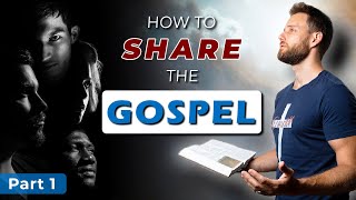 How to SHARE THE GOSPEL to unbelievers  Part 1 [upl. by Thorr]