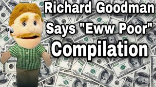 Richard Goodman Says “Ew Poor” Compilation [upl. by Auqinal56]