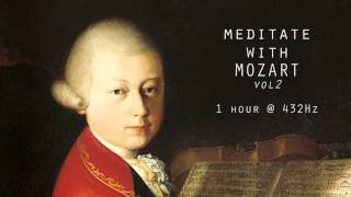 Meditate with Mozart  432Hz Classical Music  Vol 2 [upl. by Bergmann]