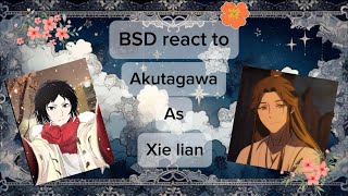 Bsd react to Akutagawa as Xie lianpart 22FINISHED [upl. by Kecaj109]