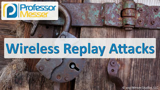 Wireless Replay Attacks  CompTIA Security SY0501  12 [upl. by Esiuol]