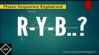 Phase Sequence  Explained  TheElectricalGuy [upl. by Dwan]