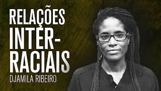 Relações interraciais e a solidão da mulher negra  Djamila Ribeiro [upl. by Idnerb]