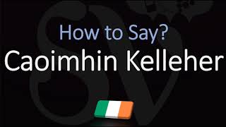 How to Pronounce Caoimhin Kelleher CORRECTLY [upl. by Enerol504]