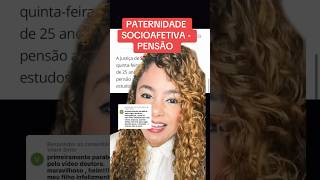 PATERNIDADE SOCIOAFETIVA  PENSÃO ‼️ direito familia [upl. by Xilef]