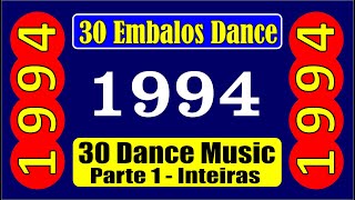 30 EMBALOS de 1994 Músicas Inteiras DANCE MUSIC Parte 01 [upl. by Ahsinan]