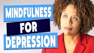 How To Use Mindfulness For Depression [upl. by Eannej520]