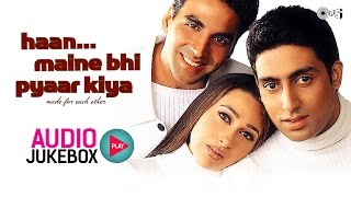 Haan Maine Bhi Pyaar Kiya Jukebox  Full Album Songs  Akshay Kumar Karisma Kapoor Abhishek [upl. by Loughlin]