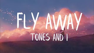 Tones amp I  Fly away Lyrics [upl. by Jourdan884]