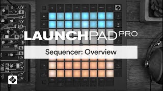 Launchpad Pro MK3  Sequencer Overview  Novation [upl. by Ib]