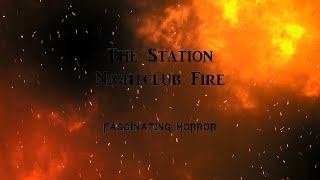 The Station Nightclub Fire  A Short Documentary  Fascinating Horror [upl. by Drannel]