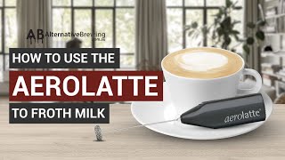 How To Use the AeroLatte To Froth Milk [upl. by Stefanac]