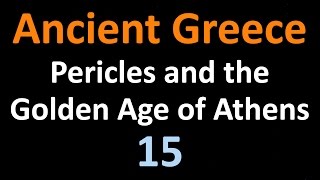 Ancient Greek History  Pericles and the Golden Age of Athens  15 [upl. by Salli278]