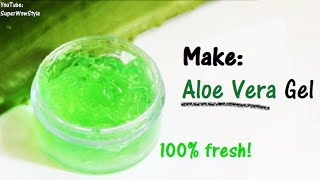 How to Make Aloe Vera Gel At Home  SuperWowStyle [upl. by Htelimay]