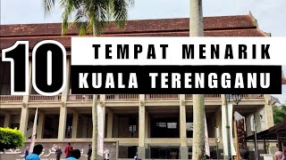 10 TEMPAT MENARIK DI KUALA TERENGGANU [upl. by Samara]