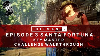 HITMAN 2  Santa Fortuna  Key Master  ChallengeFeat  Walkthrough [upl. by Eatnad]