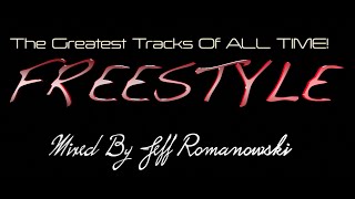 The Greatest FREESTYLE Records of ALL TIMEMixed By Jeff Romanowski 2020 [upl. by Olsen]