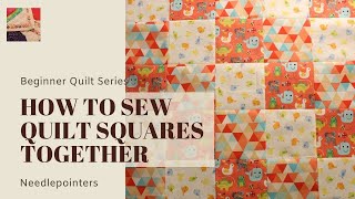 Beginner Quilt Series  How to Sew Quilt Squares Together [upl. by Riggs]