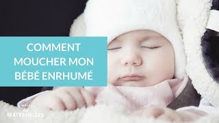 Comment moucher mon bébé enrhumé  La Maison des Maternelles LMDM [upl. by Einahpad]