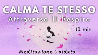 Calmare Ansia e Panico con il respiro  Meditazione Guidata Italiano [upl. by Godwin724]