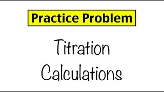 Practice Problem Titration Calculations [upl. by Mariann647]