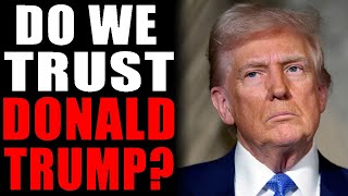 Do We Trust Donald Trump [upl. by Zink]