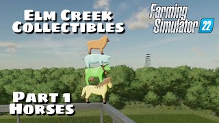 Elm Creek Collectibles  Part 1 Horses  Farming Simulator 22 [upl. by Leoy]