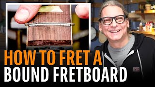 How to Install Frets on a Bound Fingerboard [upl. by Roydd884]