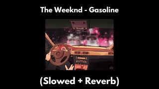 The Weeknd  Gasoline Slowed  Reverb [upl. by Cyna]