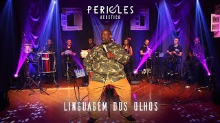 PÉRICLES  LINGUAGEM DOS OLHOS ACÚSTICO  VÍDEO OFICIAL [upl. by Niletak]