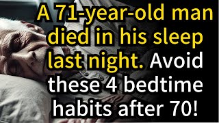 71 Year Old Man Died in His Sleep 4 Bedtime Habits You Must Avoid After 70 [upl. by Dacie]