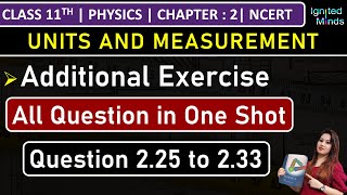 Class 11th Physics Chapter 2  Additional Exercise Questions 225 to 233  Units and Measurements [upl. by Ferdie170]