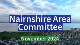 Nairnshire Area Committee  November 2024 [upl. by Wiebmer]