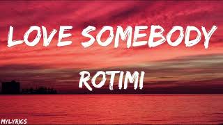 Rotimi  Love Somebody Lyrics [upl. by Nerua478]