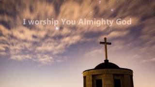 I Worship You Almighty God with lyrics [upl. by Llerehs]