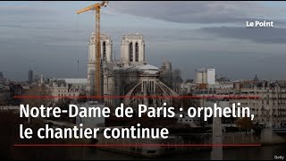 NotreDame de Paris  orphelin le chantier continue [upl. by Alysia67]