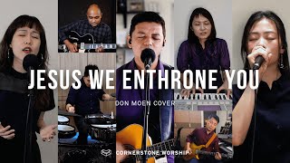 Jesus We Enthrone You Don Moen  Bob Nathaniel  Cornerstone Worship [upl. by Alysoun]