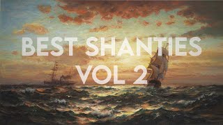 The best sea shanties  Compilation 2 [upl. by Ennasor]