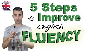 Speak English Fluently  5 Steps to Improve Your English Fluency [upl. by Alletsyrc350]