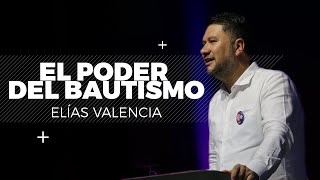 El Poder Del Bautismo  Predicación Cristiana  Elías Valencia [upl. by Hallutama336]