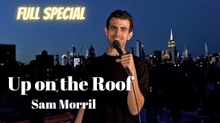 Sam Morril Up on the Roof Full Special [upl. by Base]