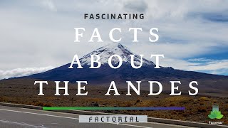 13 Fascinating Facts About The Andes Mountain [upl. by Artnoed]