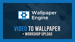 Video to Wallpaper Engine  Workshop Upload GUIDE  Wallpaper Engine [upl. by Valida706]