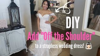 DIY Adding quotOff the Shoulderquot Sleeves or Straps to a Strapless Wedding Dress [upl. by Zevahc]