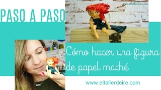 Cómo hacer una figura de papel maché  How to make a paper mache figure [upl. by Katy214]