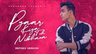 Pyaar Kiya Toh Nibhana  Refixed Version  Hindi Song Cover 2021  Kushagra Thakur kushagrathakur [upl. by Ellekram]