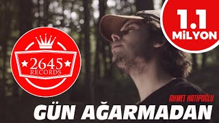 Ahmet Hatipoğlu  Gün Ağarmadan Official Video [upl. by Press140]